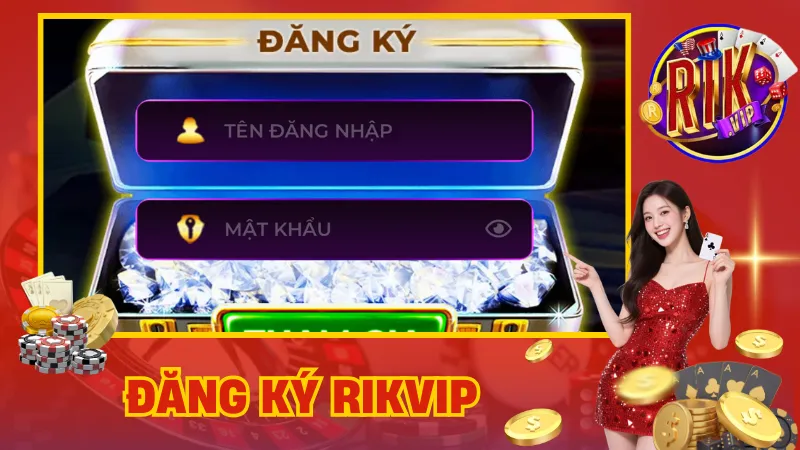 Đăng Ký Rikvip – Từng Bước Gia Nhập Vào Sân Chơi Đẳng Cấp 1 Đăng Ký Rikvip