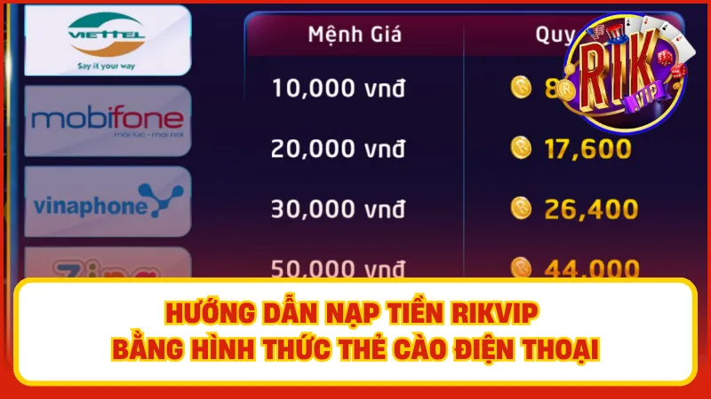 Nạp Tiền Rikvip – Hướng Dẫn Nhanh, An Toàn, Tiện Lợi 4 Hướng dẫn cách nạp tiền Rikvip bằng hình thức thẻ cào điện thoại