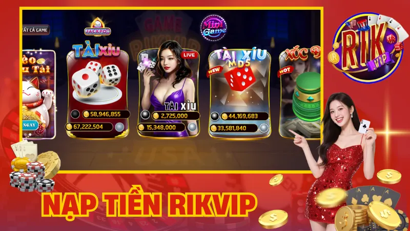 Nạp Tiền Rikvip – Hướng Dẫn Nhanh, An Toàn, Tiện Lợi 1 Nạp Tiền Rikvip