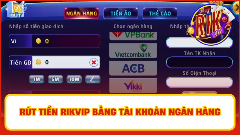 Rút Tiền Rikvip – Thanh Toán Nhanh, Nhận Thưởng Ngay 3 Cách rút tiền Rikvip vào tài khoản ngân hàng dễ thực hiện, độ an toàn cao