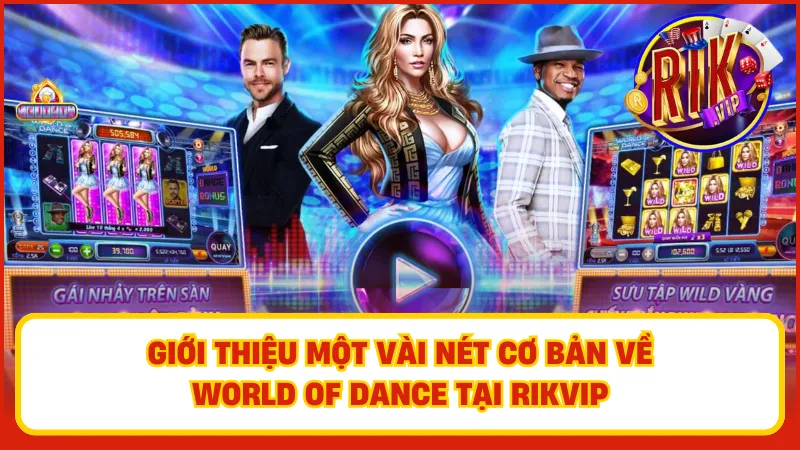 World Of Dance Rikvip – Slot Âm Nhạc Bùng Nổ Cực Cuốn Hút 2 Tổng quan về World of Dance tại cổng game RikVIP