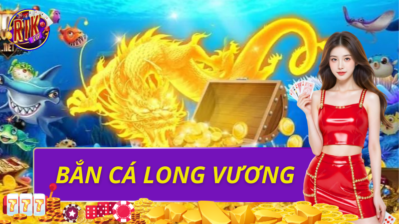 Bắn Cá Long Vương – Luật Chơi Và Mẹo Thắng Lớn 2026 1 Bắn cá long vương