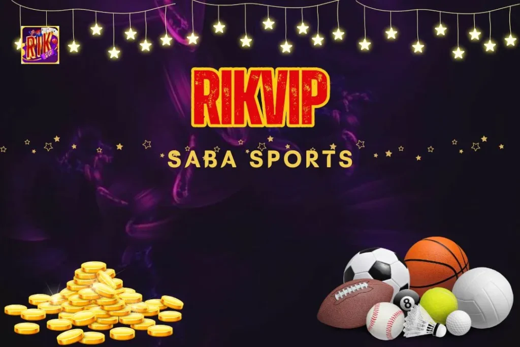Saba Sports: Khám Phá Sảnh Cá Độ Bóng Đá Tốt Nhất Tại Rikvip 1 saba sports